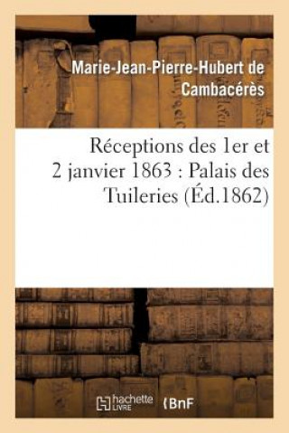 Carte Receptions Des 1er Et 2 Janvier 1863: Palais Des Tuileries De Cambaceres-M-J-P-H