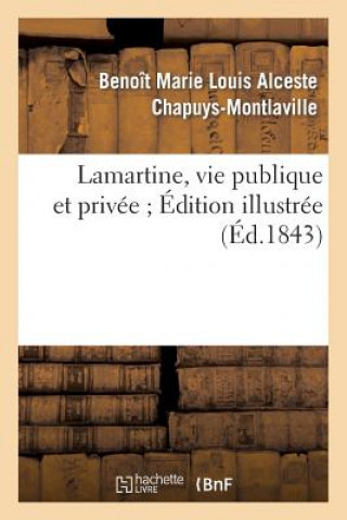 Knjiga Lamartine, Vie Publique Et Privee. Edition Illustre Chapuys-Montlaville-B