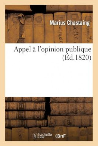 Kniha Appel A l'Opinion Publique, Par P.-F.-M. Chastaing Fils, Etudiant En Droit, Prevenu d'Avoir Chastaing-M