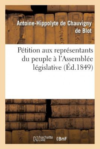 Carte Petition Aux Representants Du Peuple A l'Assemblee Legislative. Precis Historique Et Physiologique De Chauvigny De Blot-A-H