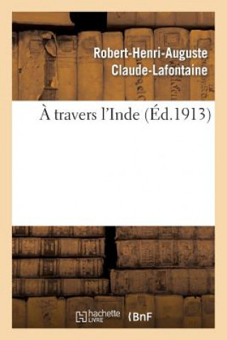 Knjiga Travers l'Inde Claude-LaFontaine-R-H-A