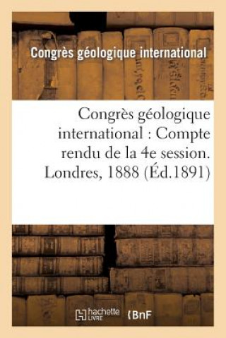 Carte Congres Geologique International: Compte Rendu de la 4e Session. Londres, 1888 Congres Geologique