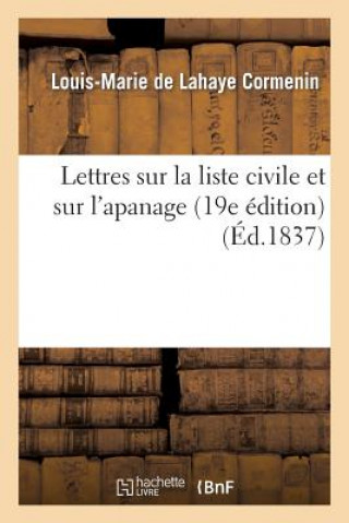 Kniha Lettres Sur La Liste Civile Et Sur l'Apanage Suivies d'Un Mot Sur Le Pamphlet de Police Intitule Cormenin-L-M
