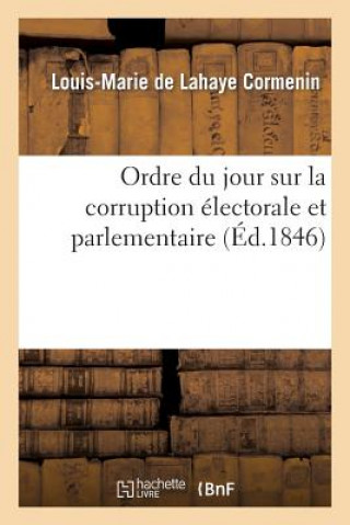 Kniha Ordre Du Jour Sur La Corruption Electorale Et Parlementaire Cormenin-L-M