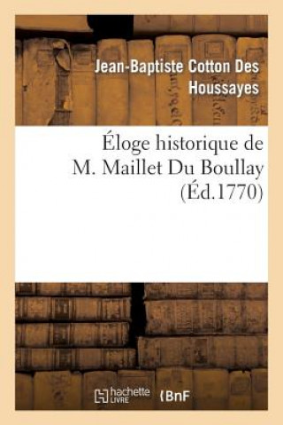 Könyv Eloge Historique de M. Maillet Du Boullay Cotton Des Houssayes-J-B