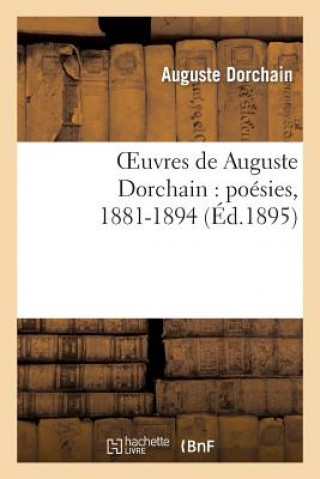 Livre Oeuvres de Auguste Dorchain: Poesies, 1881-1894 Dorchain-A