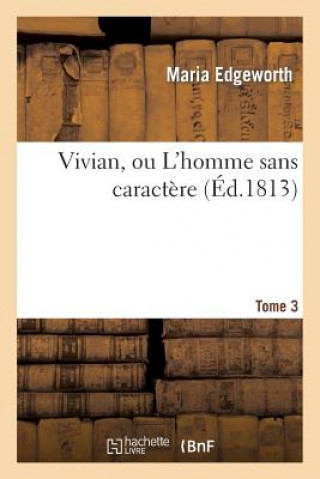 Book Vivian, Ou l'Homme Sans Caractere. Tome 3 Edgeworth-M