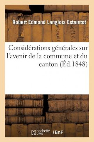 Knjiga Considerations Generales Sur l'Avenir de la Commune Et Du Canton Estaintot-R