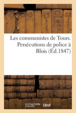 Kniha Les Communistes de Tours. Persecutions de Police A Blois Sans Auteur