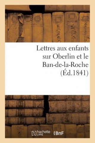 Książka Lettres Aux Enfants Sur Oberlin Et Le Ban-De-La-Roche Sans Auteur