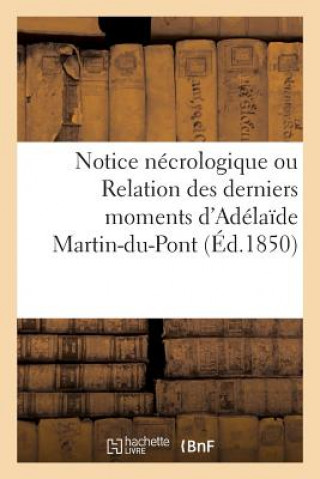 Carte Notice Necrologique Ou Relation Des Derniers Moments d'Adelaide Martin-Du-Pont Sans Auteur