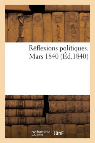 Buch Reflexions Politiques. Mars 1840 Sans Auteur