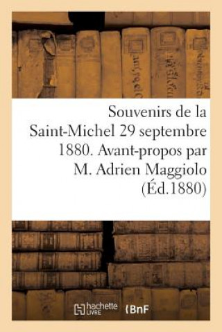 Könyv Souvenirs de la Saint-Michel 29 Septembre 1880. Avant-Propos Par M. Adrien Maggiolo Sans Auteur