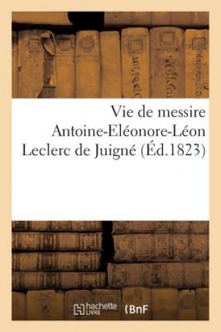Carte Vie de Messire Antoine-Eleonor-Leon Leclerc de Juigne Sans Auteur
