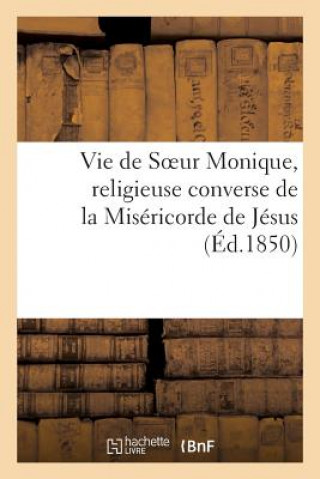 Carte Vie de Soeur Monique, Religieuse Converse de la Misericorde de Jesus, de l'Hotel-Dieu Sans Auteur