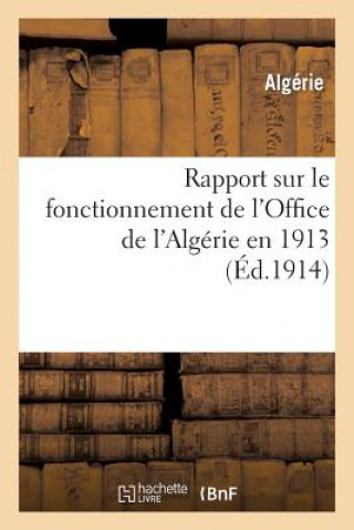 Carte Rapport Sur Le Fonctionnement de l'Office de l'Algerie En 1913 Algerie
