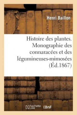 Buch Histoire Des Plantes. Monographie Des Connaracees Et Des Legumineuses-Mimosees Baillon-H