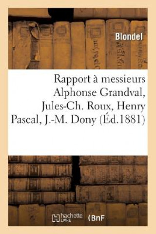 Kniha Rapport A Messieurs Alphonse Grandval, Jules-Ch. Roux, Henry Pascal, J.-M. Dony Blondel