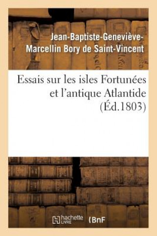 Carte Essais Sur Les Isles Fortunees Et l'Antique Atlantide Bory De Saint-Vincent-J