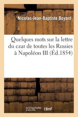 Βιβλίο Quelques Mots Sur La Lettre Du Czar de Toutes Les Russies A Napoleon III, Et Sur La Question Boyard-N-J-B