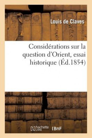 Knjiga Considerations Sur La Question d'Orient, Essai Historique De Claves-L