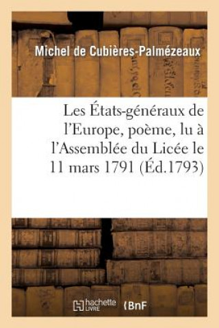 Carte Les Etats-Generaux de l'Europe, Poeme, Lu A l'Assemblee Du Licee Le 11 Mars 1791 De Cubieres-Palmezeaux-M
