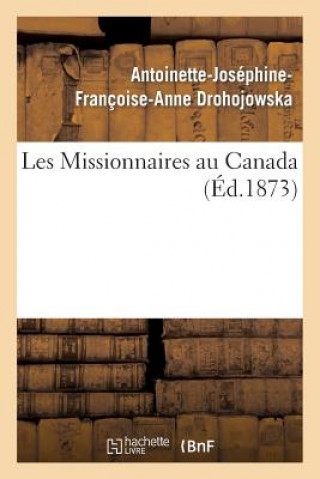 Kniha Les Missionnaires Au Canada Drohojowska-A-J-F-A