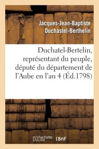 Carte Duchatel-Bertelin, Representant Du Peuple, Depute Du Departement de l'Aube En l'An 4 Duchastel-Berthelin-J-J-B