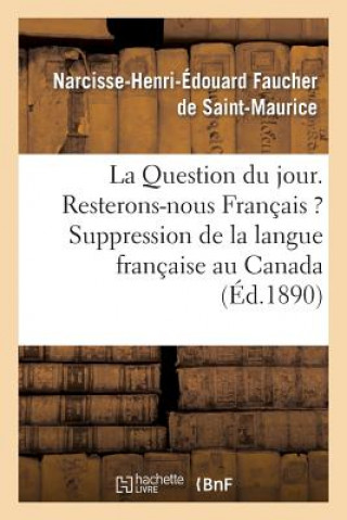 Carte Question Du Jour. Resterons-Nous Francais ? Suppression de la Langue Francaise Au Canada Faucher De St-Maurice-N