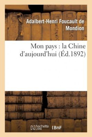 Książka Mon Pays: La Chine d'Aujourd'hui Foucault De Mondion-A-H