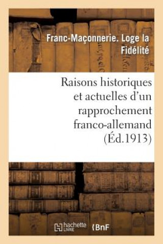 Книга Raisons Historiques Et Actuelles d'Un Rapprochement Franco-Allemand Franc-Maconnerie