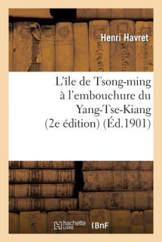 Carte L'Ile de Tsong-Ming A l'Embouchure Du Yang-Tse-Kiang (2e Edition) Havret-H