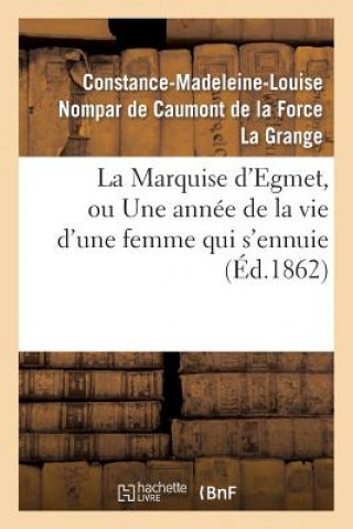 Könyv Marquise d'Egmet, Ou Une Annee de la Vie d'Une Femme Qui s'Ennuie La Grange-C-M-L