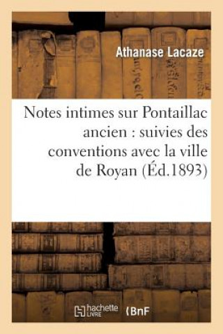 Книга Notes Intimes Sur Pontaillac Ancien: Suivies Des Conventions Avec La Ville de Royan Lacaze-A