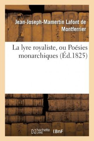 Könyv La Lyre Royaliste, Ou Poesies Monarchiques LaFont De Montferrier-J