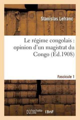 Kniha Le Regime Congolais: Opinion d'Un Magistrat Du Congo. Fascicule 1 Lefranc-S