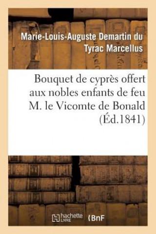 Carte Bouquet de Cypres Offert Aux Nobles Enfants de Feu M. Le Vicomte de Bonald Marcellus-M-L-A