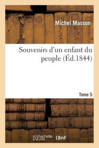 Knjiga Souvenirs d'Un Enfant Du Peuple. Tome 5 Masson