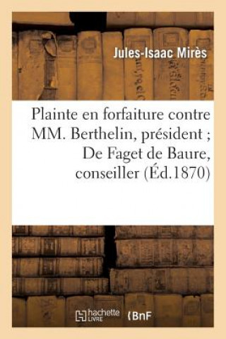 Kniha Plainte En Forfaiture Contre MM. Berthelin, President de Faget de Baure, Conseiller, DuBois Mires-J-I