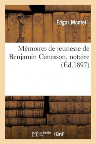 Könyv Memoires de Jeunesse de Benjamin Canasson, Notaire Monteil-E