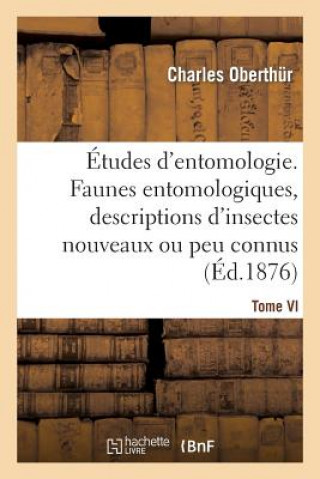 Książka Etudes d'Entomologie. Faunes Entomologiques, Descriptions d'Insectes Nouveaux Ou Peu Connus.Tome VI Oberthur-C