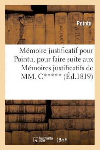 Knjiga Memoire Justificatif Pour Pointu, Pour Faire Suite Aux Memoires Justificatifs de MM. C***, D*** Pointu