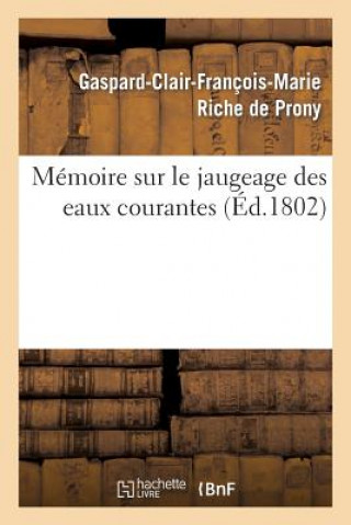 Kniha Memoire Sur Le Jaugeage Des Eaux Courantes Gaspard Clair Francois Marie Riche De Prony