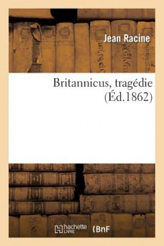 Carte Britannicus, Tragedie Jean Racine