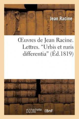 Carte Oeuvres de Jean Racine. Lettres. 'Urbis Et Ruris Differentia' Jean Racine
