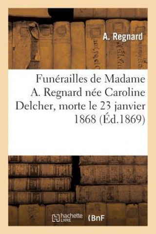 Livre Funerailles de Madame A. Regnard Nee Caroline Delcher, Morte Le 23 Janvier 1868 Regnard-A