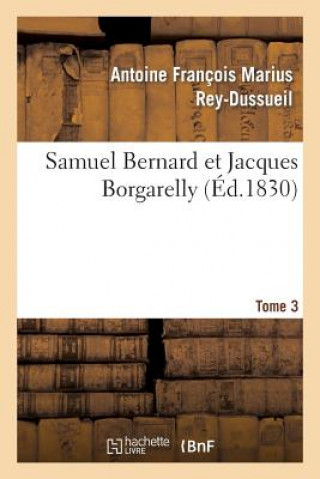 Kniha Samuel Bernard Et Jacques Borgarelly. Tome 3 Rey-Dussueil-A