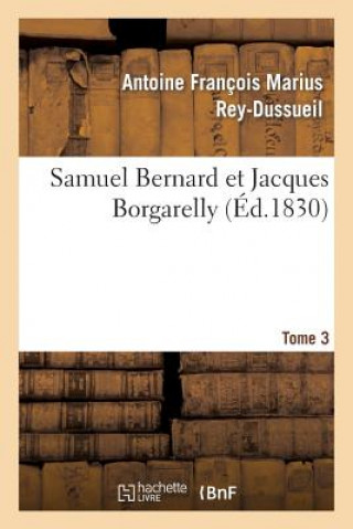 Buch Samuel Bernard Et Jacques Borgarelly. Tome 3 Rey-Dussueil-A