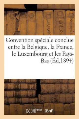 Carte Convention Speciale Conclue Entre La Belgique, La France, Le Luxembourg Et Les Pays-Bas (Ed.1894) Sans Auteur