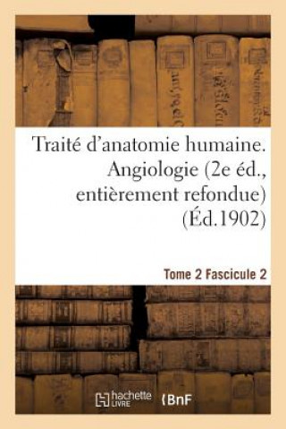 Könyv Traite d'Anatomie Humaine. Tome 2. Fascicule 2 (2e Ed., Entierement Refondue) Sans Auteur